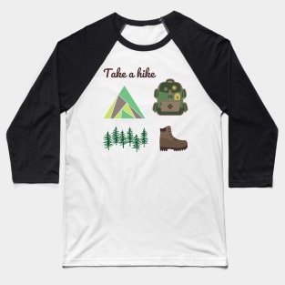 Take A Hike - Hiking - Outdoors Baseball T-Shirt